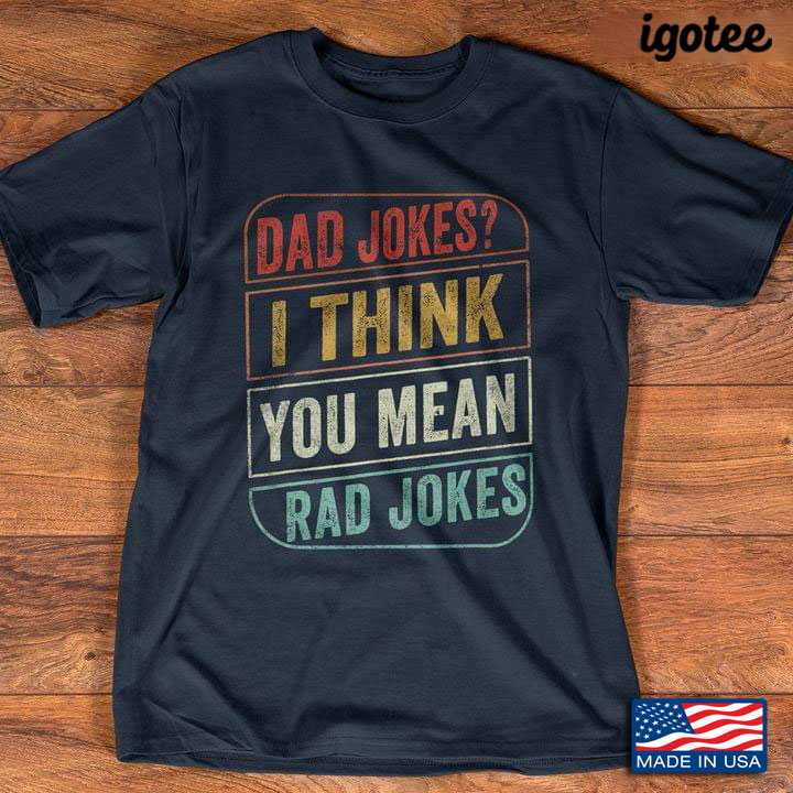 Dad Jokes I Think You Mean Rad Jokes Vintage Shirt