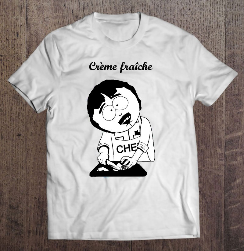 Creme Fraiche South Park Chef T Shirt
