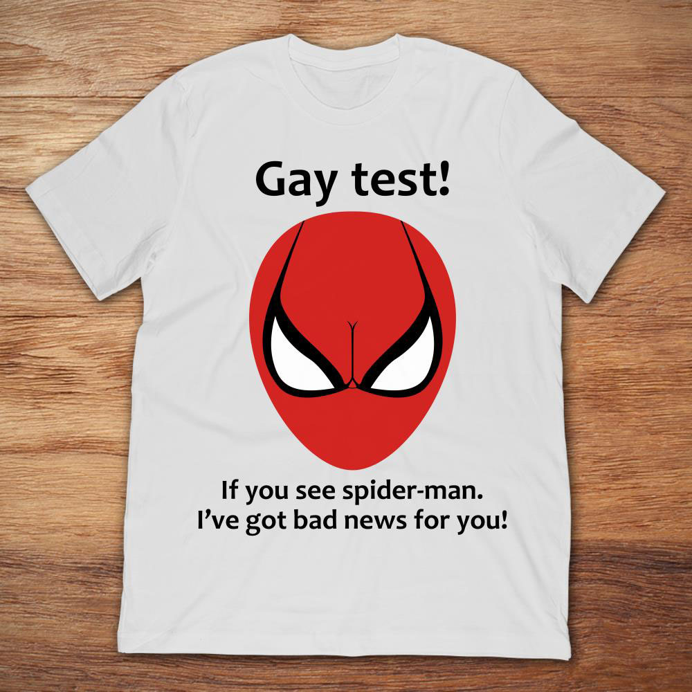 Gay Test If You See Spider-man I’ve Got Bad News For You