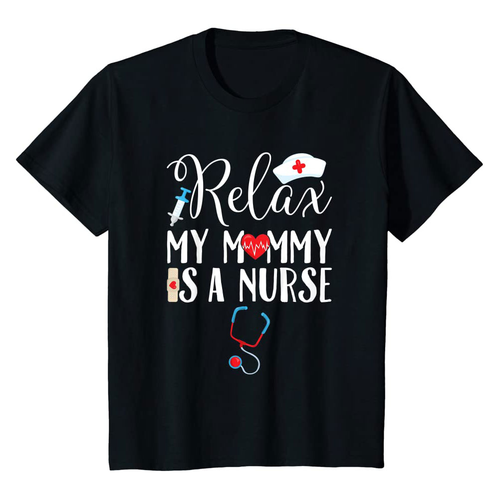 Relax My Mom Is A Nurse, Best Gift For Mom
