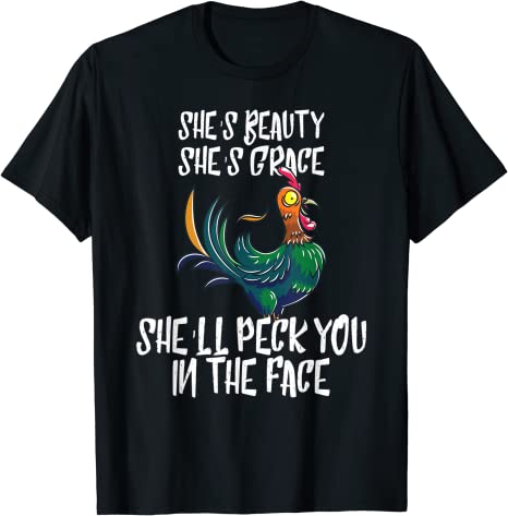 She's Beauty She's Grace She'll Peck You In The Face T-Shirt
