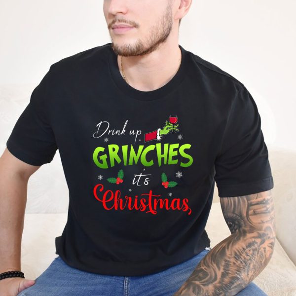 men shirt Drink Up Grinches Its Christmas T Shirt TONh2