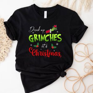 women shirt Drink Up Grinches Its Christmas T Shirt 0fzu9
