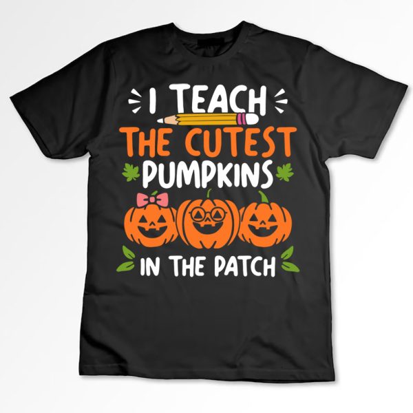 1 I Teach The Cutest Pumpkins In The Patch Teacher Halloween
