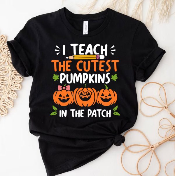 3 I Teach The Cutest Pumpkins In The Patch Teacher Halloween Rj9Wt