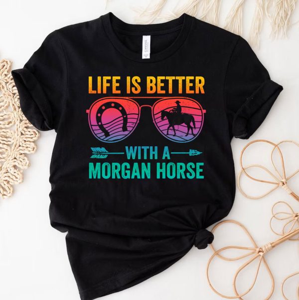 3 Life Is Better With A Morgan Horse Equestrian Riding 6SNvm